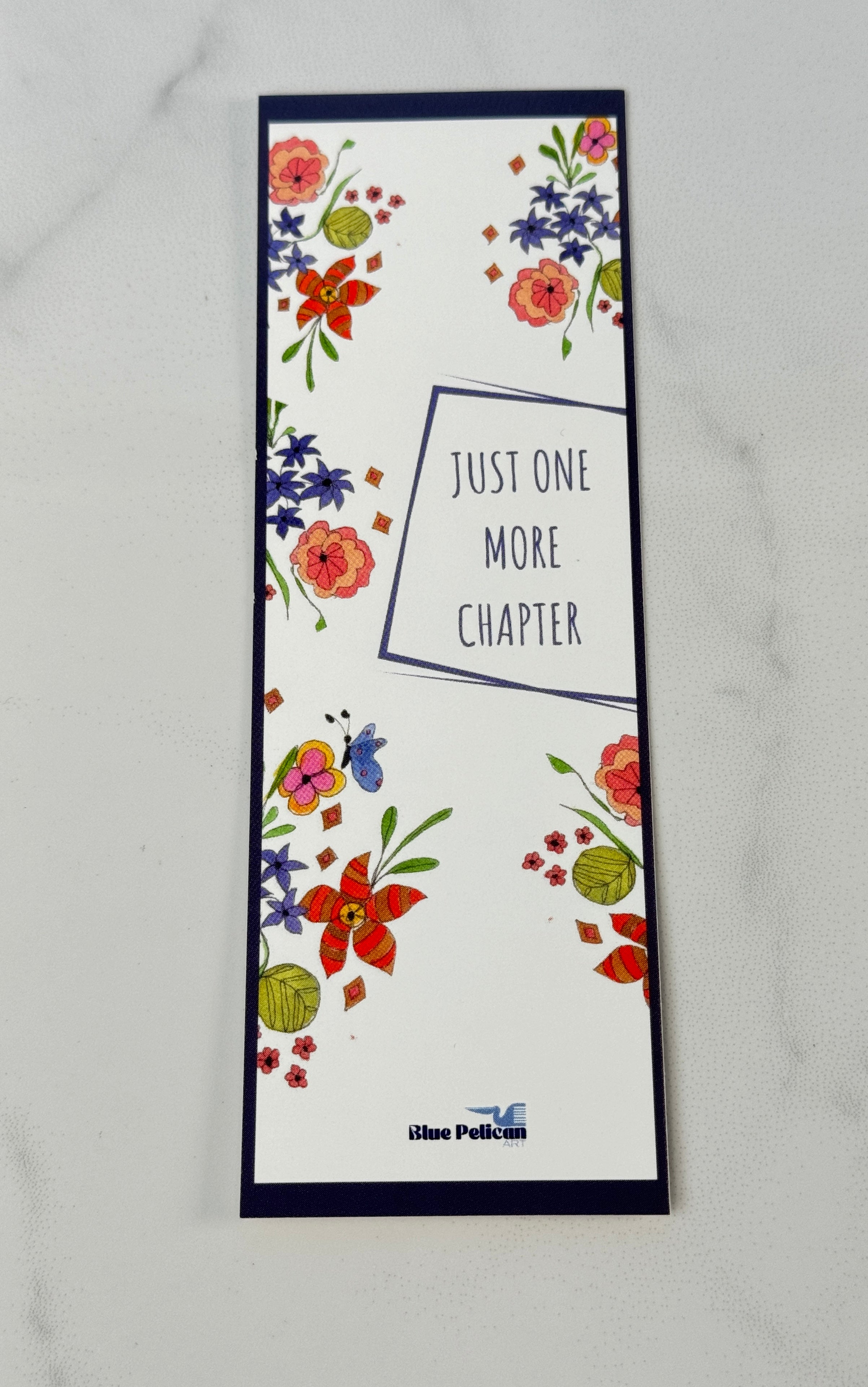 Blue Pelican Art Fine Stationary - Just one more chapter - Book Mark